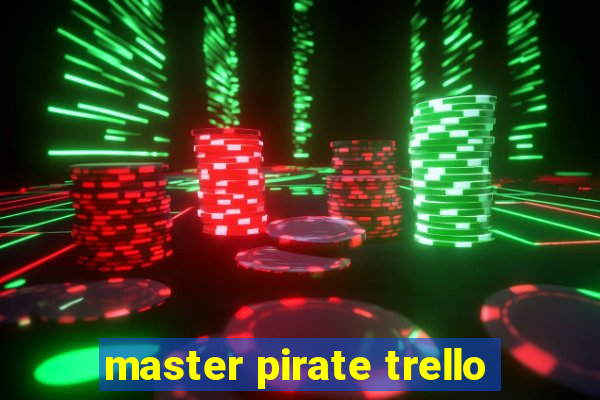 master pirate trello